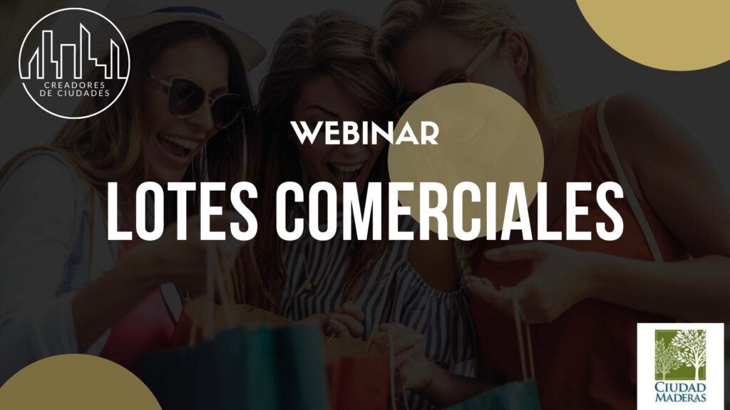 Webinar Lotes Comerciales Ciudad Maderas